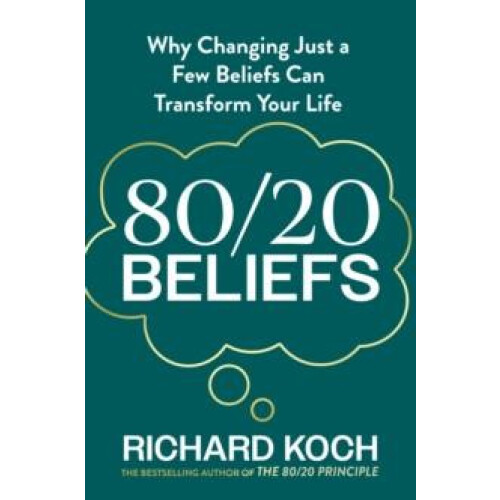 8020 Beliefs Why Changing Just a Few Beliefs Can Transform Your Life b