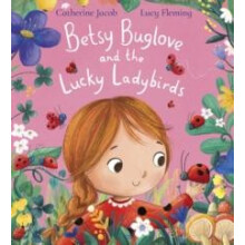 Betsy Buglove and the Lucky Ladybirds PB by Catherine Jacob Paperback