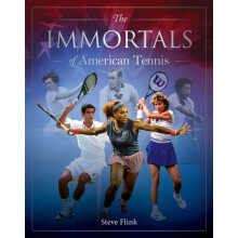 Immortals of American Tennis by Steve Flink Hardcover Book