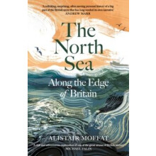 The North Sea Along the Edge of Britain by Alistair Moffat Hardcover B