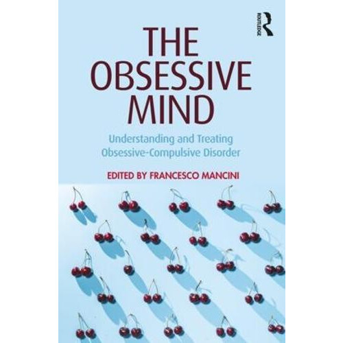 The Obsessive Mind Understanding and Treating ObsessiveCompulsive Diso