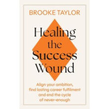 Healing the Success Wound by Brooke Taylor Paperback Book