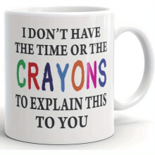 Funny Ceramic Mug I Don't Have Time to Explain 11 oz