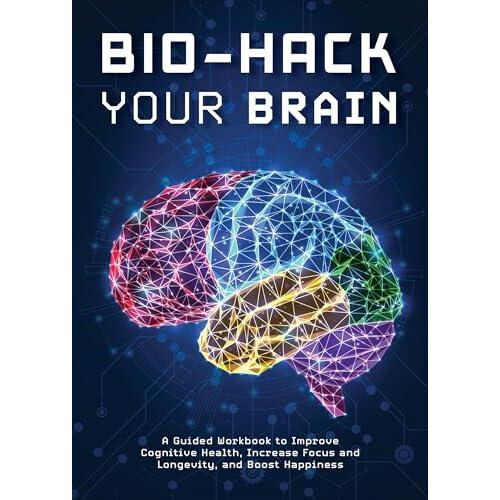 The Longevity Blueprint A Guided Workbook to Biohacking a Longer Healt