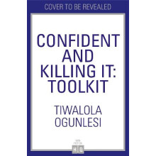 CONFIDENT KILLING IT PB A Toolkit for Life by Tiwalola Ogunlesi Paperb
