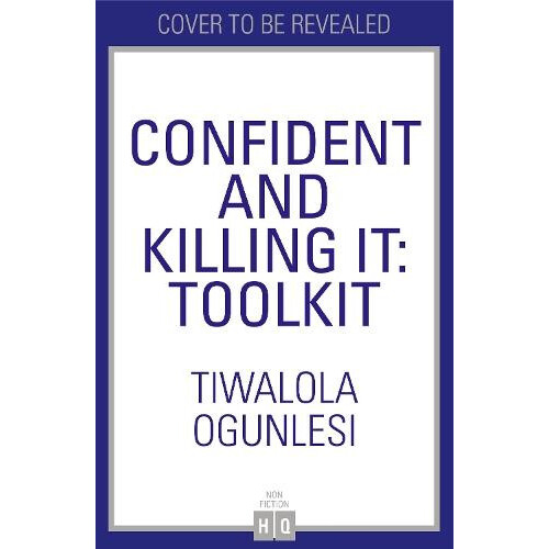 CONFIDENT KILLING IT PB A Toolkit for Life by Tiwalola Ogunlesi Paperb