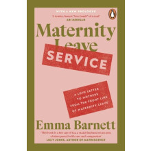 Maternity Service A Love Letter to Mothers from the Front Line of Mate