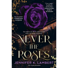 Never the Roses by Jennifer K. Lambert Paperback Book