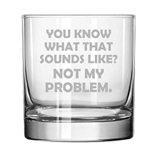 Whisky, gammaldags glas, du vet hur det låter, inte mitt problem, rolig sarkasm