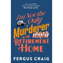 Im Not the Only Murderer in My Retirement Home by Fergus Craig Hardcov