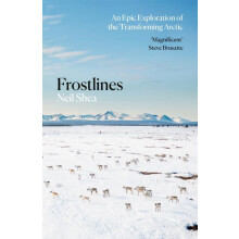 Frostlines An Epic Exploration of the Transforming Arctic by Neil Shea