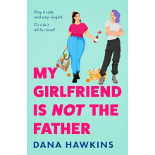 My Girlfriend is Not the Father by Dana Hawkins Paperback Book