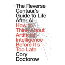 Reverse Centaurs Guide to Life After AI by Cory Doctorow Hardcover Boo