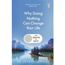 The Brain at Rest Why doing nothing can change your life by Joseph Jeb