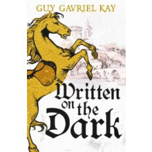 Written on the Dark by Guy Gavriel Kay Paperback Book
