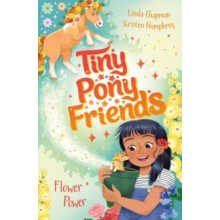 Tiny Pony Friends Flower Power by Linda Chapman Paperback Book