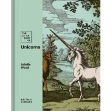 The Little Book of Unicorns by Juliette Wood Hardcover Book