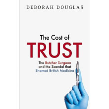 COST OF TRUST HB The Butcher Surgeon and the Scandal that Shamed Briti