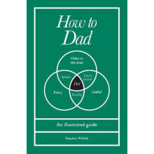 How to Dad An illustrated guide by Stephen Wildish Hardcover Book