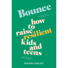 Bounce How to raise resilient kids and teens by Naomi Holdt Paperback