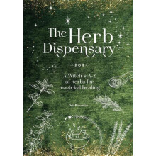 The Herb Dispensary A Witchs AZ of herbs for magickal healing by Deb R