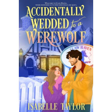 Accidentally Wedded to a Werewolf by Isabelle Taylor Paperback Book