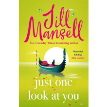 Just One Look At You There is nothing like a Jill Mansell book to make