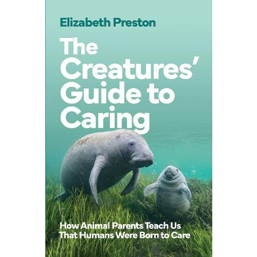 Creatures Guide to Caring by Elizabeth Preston Hardcover Book