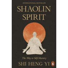 Shaolin Spirit The Way to SelfMastery by Shi Heng Yi Paperback Book
