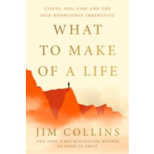 What to Make of a Life by Jim Collins Hardcover Book