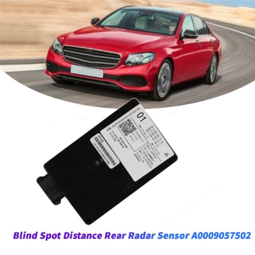 New Blind Spot Rear  Sensor A0009057502 for  E Class W212 2014-2016 Collision Warning Distance Module (BSD) 1