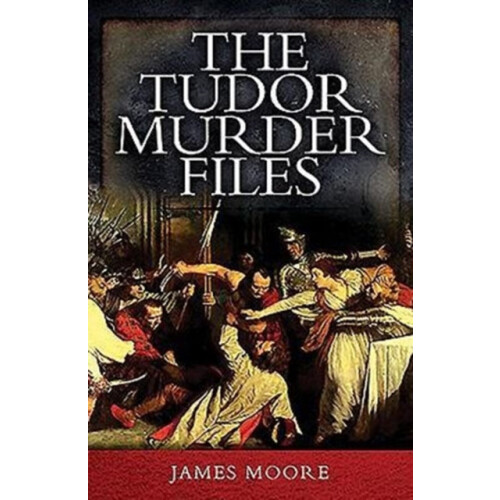 Tudor Murder Files by James Moore Paperback Book