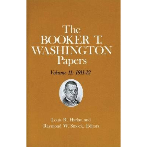 Booker T. Washington Papers Volume 11