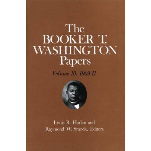 Booker T. Washington Papers Volume 10