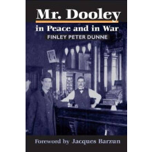 Mr. Dooley in Peace and in War