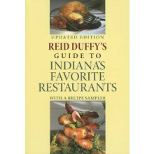 Reid Duffy's Guide to Indiana's Favorite Restaurants, Updated Edition
