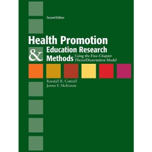 Health Promotion & Education Research Methods: Using the Five Chapter Thesis/ Dissertation Model