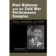 Paul Robeson and the Cold War Performance Complex