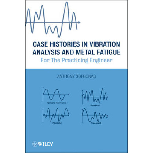 Case Histories in Vibration Analysis and Metal Fatigue for the Practicing Engineer