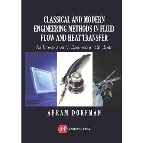 Classical and Modern Engineering Methods in Fluid Flow and Heat Transfer