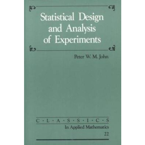 Statistical Design and Analysis of Experiments