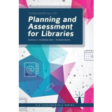 Fundamentals of Planning and Assessment for Libraries
