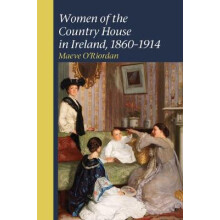 Women of the Country House in Ireland, 1860-1914