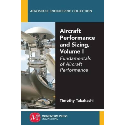 Aircraft Performance and Sizing, Volume I