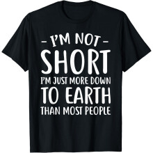Vtipné tričko s nápisom „I'm Not Short“100 % bavlna