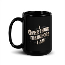 Vintage černý lesklý hrnek I Overthink Therefore I Am 15oz