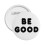 Be Good reversspeldje, minimalistisch, inspirerend, klein 4
