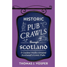 Historic Pub Crawls Through Scotland by Thomas J. Vosper Hardcover Boo