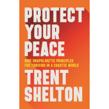 Protect Your Peace by Trent Shelton Hardcover Book