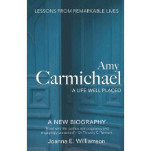 Amy Carmichael A Life Well Placed by Joanna Williamson Paperback Book